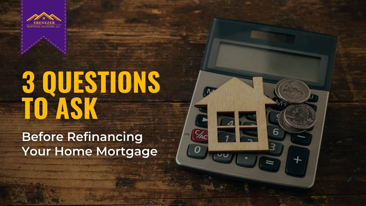 questions before refinancing your home mortgage