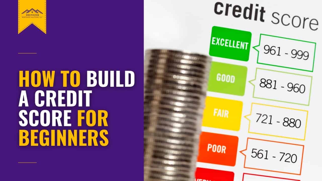 how-to-build-a-credit-score-for-beginners-ebenezer-home-loans