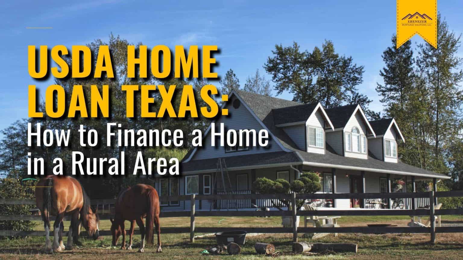 USDA Home Loan Texas: How to Finance a Home in a Rural Area - Ebenezer 